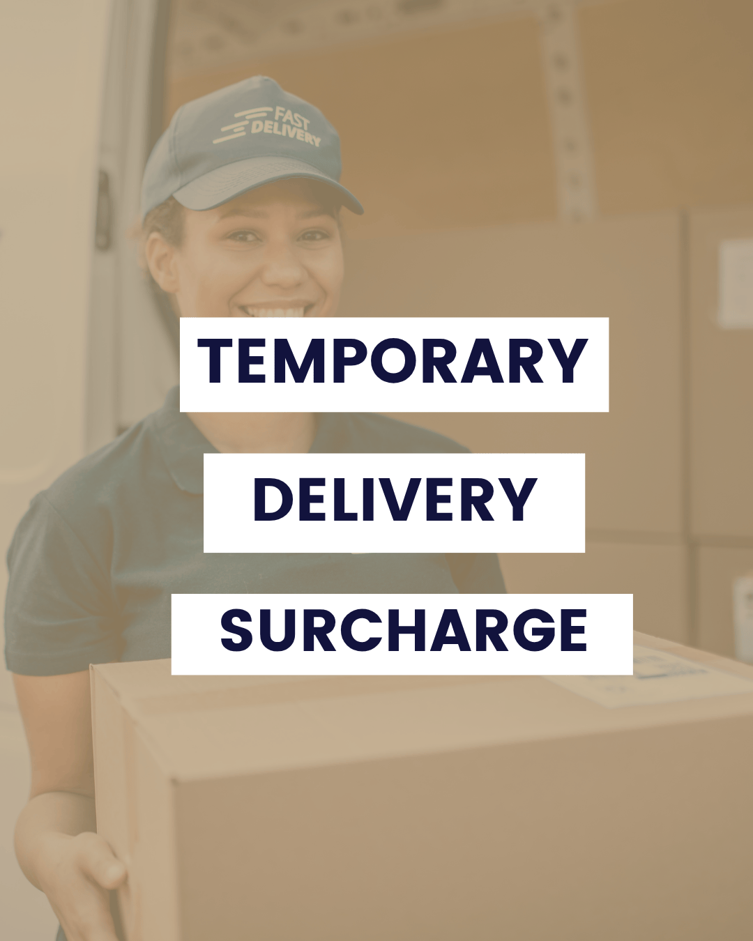 Why We’ve Introduced a Temporary Delivery Surcharge